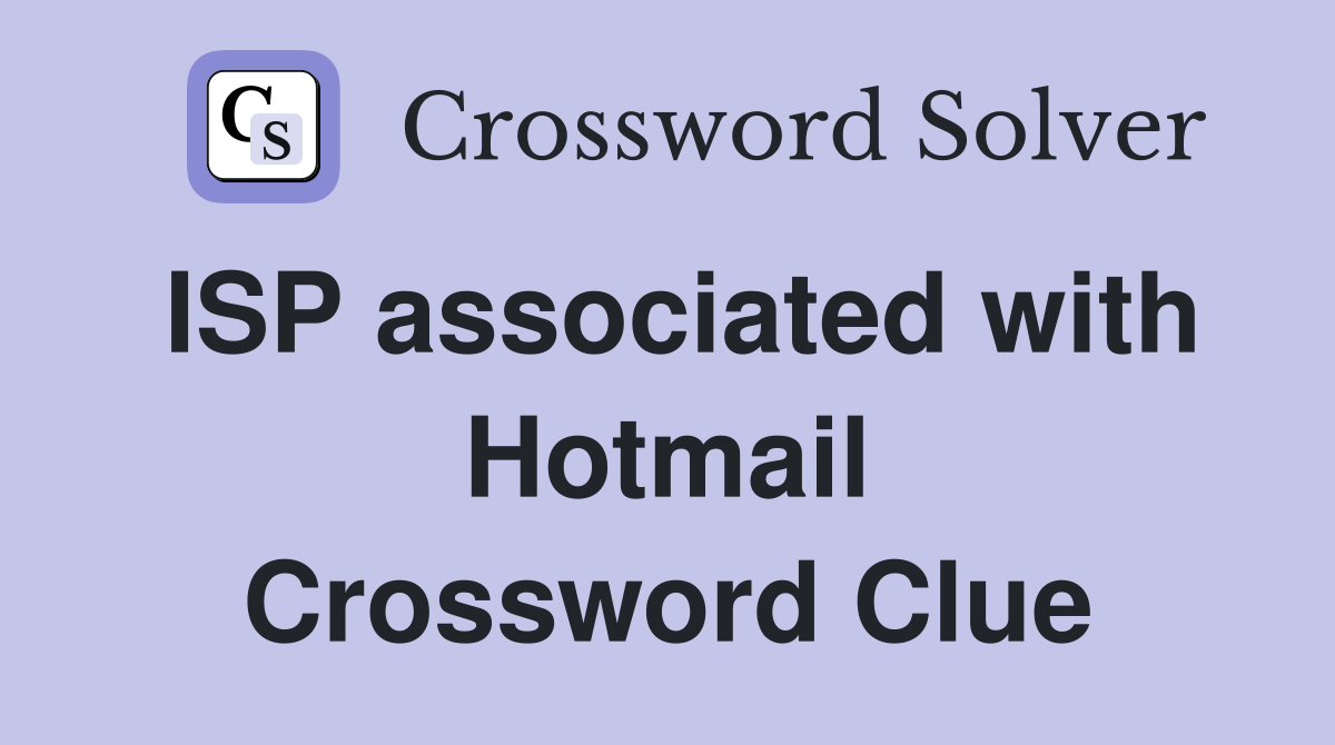 ISP associated with Hotmail Crossword Clue Answers Crossword Solver